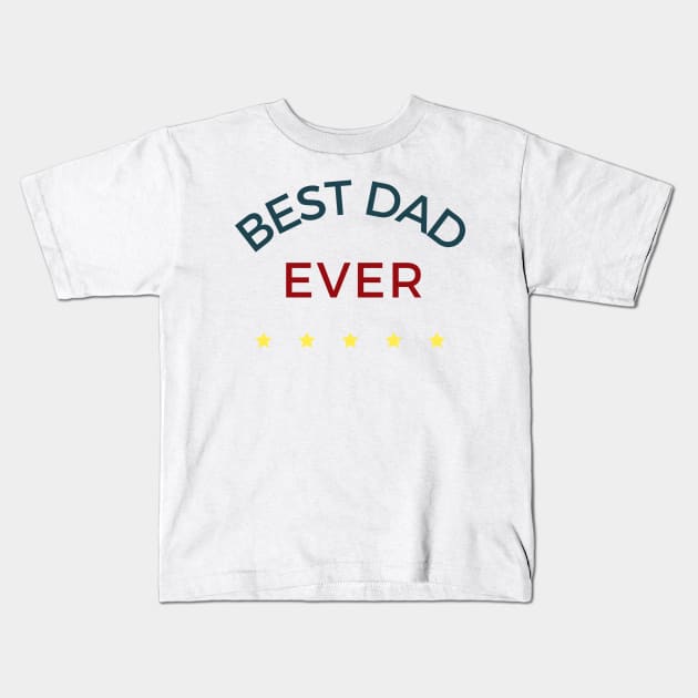 Best Dad Ever. Funny Dad Life Quote. Kids T-Shirt by That Cheeky Tee